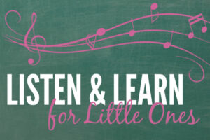 Listen & Learn for Little Ones