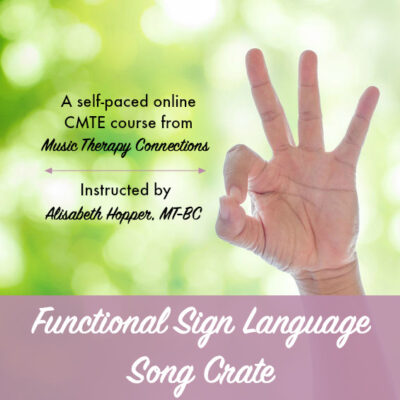 Functional Sign Language Song Crate | Music Therapy Connections | CMTE Course