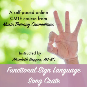 Functional Sign Language Song Crate | Music Therapy Connections | CMTE Course